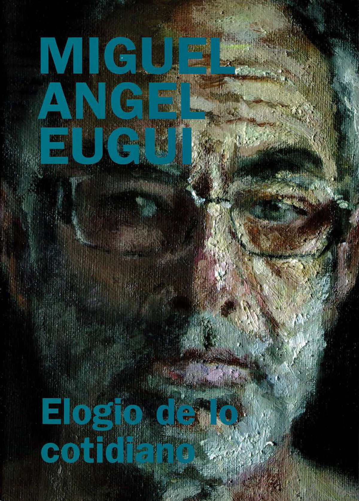 Miguel Ángel Eugui «Elogio de lo cotidiano»   (2011)